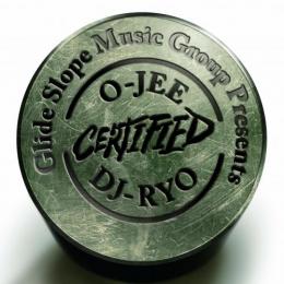 O-JEE & DJ RYO / CERTIFIED